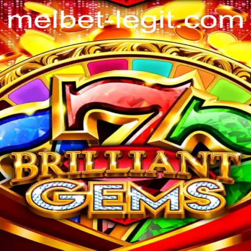 Exploring the Thrill of BrilliantGems and Understanding the Legitimacy of Melbet