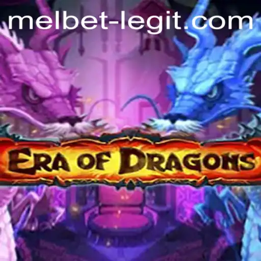 Exploring EraOfDragons: A Mythical Adventure and Understanding Melbet's Legitimacy