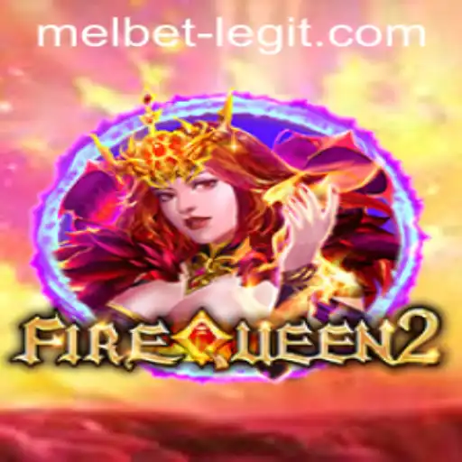 FireQueen2: An In-Depth Look at the Game and Melbet's Legitimacy